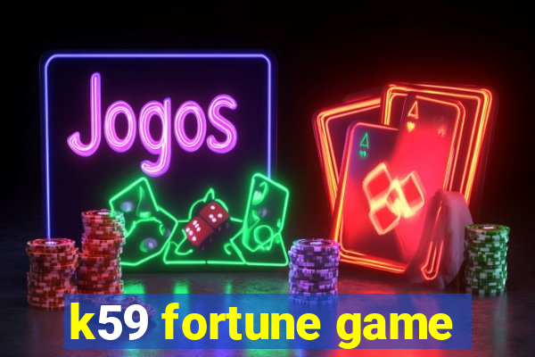 k59 fortune game